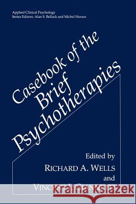 Casebook of the Brief Psychotherapies Richard A. Wells Vincent J. Giannetti 9780306443930 Plenum Publishing Corporation