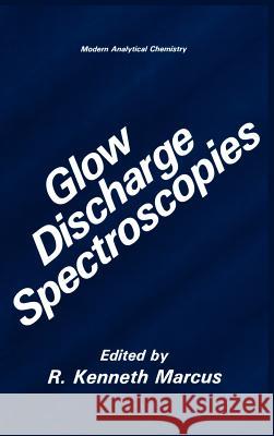 Glow Discharge Spectroscopies R. Kenneth Marcus 9780306443961 Plenum Publishing Corporation