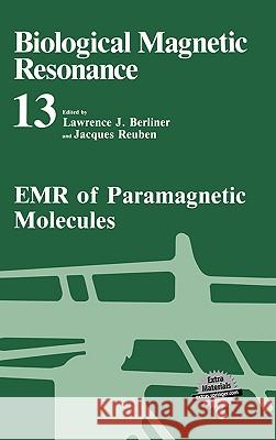 Biological Magnetic Resonance: Volume 13: Emr of Paramagnetic Molecules Lawrence J. Berliner Jacques Reuben Lawrence J. Berliner 9780306443978 Kluwer Academic Publishers