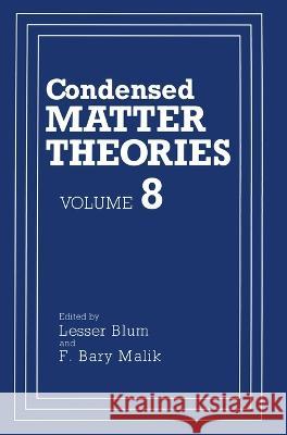 Condensed Matter Theories: Volume 8 Malik, F. Bary 9780306444050 Plenum Publishing Corporation