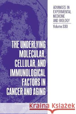 Underlying Molecular, Cellular and Immunological Factors in Cancer and Aging Stringer Sue Yang Stringner Sue Yang 9780306444111 Plenum Publishing Corporation