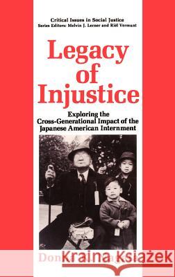 Legacy of Injustice: Exploring the Cross-Generational Impact of the Japanese American Internment Nagata, Donna K. 9780306444258 Springer