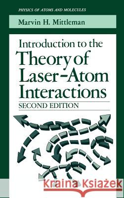 Introduction to the Theory of Laser-Atom Interactions Marvin H. Mittleman Speckmann 9780306444326 Plenum Publishing Corporation