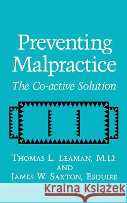 Preventing Malpractice: The Co-Active Solution Leaman, T. L. 9780306444418 Kluwer Academic Publishers