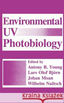 Environmental UV Photobiology Anthony Young Anthony Young Lars Olof Bjc6rn 9780306444432 Plenum Publishing Corporation