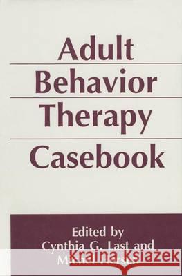 Adult Behavior Therapy Casebook Last                                     Michel Hersen Cynthia G. Last 9780306444517 Springer Us