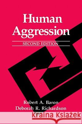 Human Aggression Deborah R. Richardson Robert A. Baron 9780306444586