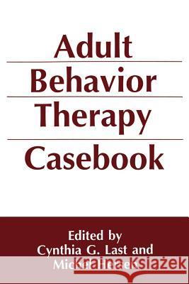 Adult Behavior Therapy Casebook Last                                     M. J. Rosenau Michel Hersen 9780306444593 Kluwer Academic Publishers