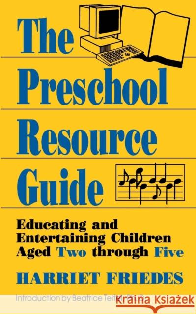 The Preschool Resource Guide: Educating and Entertaining Children Aged Two Through Five Friedes, Harriet 9780306444739 Plenum Publishing Corporation