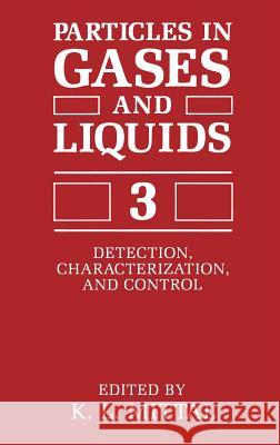 Particles in Gases and Liquids 3: Detection, Characterization, and Control Mittal, K. L. 9780306444852 Springer