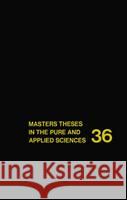 Masters Theses in the Pure and Applied Sciences: Accepted by Colleges and Universities of the United States and Canada Volume 36 Shafer, Wade H. 9780306444951 Plenum Publishing Corporation