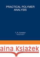 Practical Polymer Analysis T. R. Crompton 9780306445248 Plenum Publishing Corporation