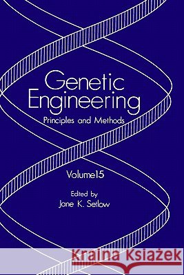Genetic Engineering: Principles and Methods Setlow, Jane K. 9780306445262 Springer