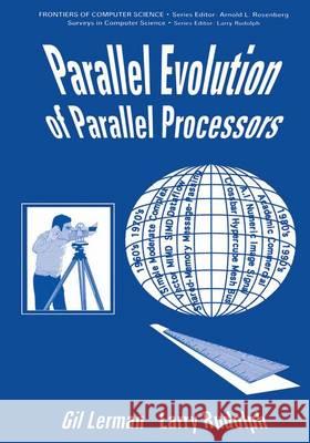 Parallel Evolution of Parallel Processors G. Lerman L. Rudolph Rudolph Lerman 9780306445378 Plenum Publishing Corporation