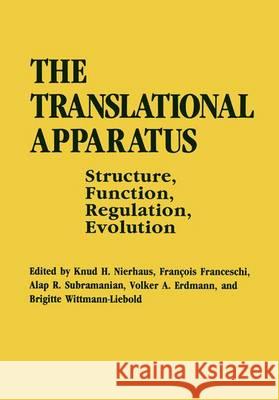 The Translational Apparatus: Structure, Function, Regulation, Evolution Nierhaus, Knud 9780306445385 Plenum Publishing Corporation