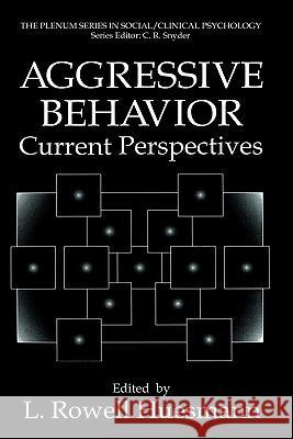 Aggressive Behavior: Current Perspectives Huesmann, L. Rowell 9780306445538