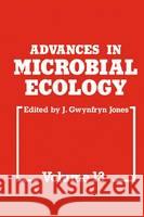 Advances in Microbial Ecology, Volume 13 Jones, J. G. 9780306445569 Kluwer Academic Publishers