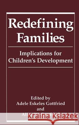 Redefining Families: Implications for Children's Development Gottfried, Adele Eskeles 9780306445590 Springer