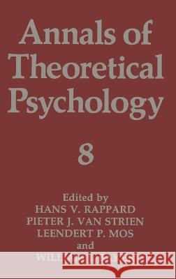 Annals of Theoretical Psychology: Volume 8 W. J. Baker H. Rappard Hans V. Rappard 9780306445644 Springer Us