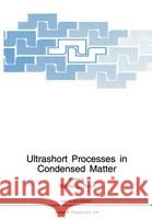 Ultrashort Processes in Condensed Matter Walter E. Bron 9780306445743 Plenum Publishing Corporation