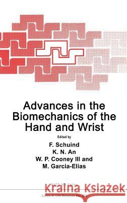 Advances in the Biomechanics of the Hand and Wrist F. Schuind F. Schuind K. N. An 9780306445804 Springer