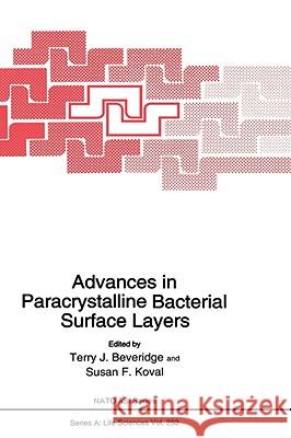 Advances in Bacterial Paracrystalline Surface Layers Terry J. Beveridge Terry J. Beveridge Susan F. Koval 9780306445828 Plenum Publishing Corporation