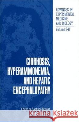 Cirrhosis, Hyperammonemia, and Hepatic Encephalopathy Grisolia                                 Santiago Grisolma Vicente Felipo 9780306445958
