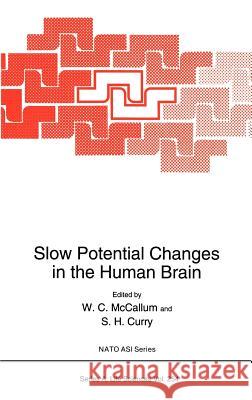 Slow Potential Changes in the Human Brain W. C. McCallus W. C. McCallum S. H. Curry 9780306445965 Springer