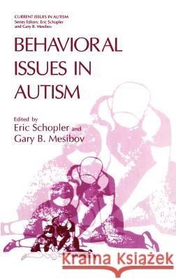 Behavioral Issues in Autism Eric Schopler Schopler                                 Gary B. Mesibov 9780306446009 Springer