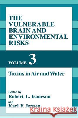 The Vulnerable Brain and Environmental Risks Robert L. Isaacson Robert Ed. Isaacson R. L. Isaacson 9780306446115 Kluwer Academic Publishers