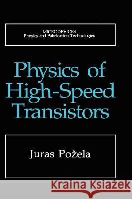 Physics of High-Speed Transistors Iuras Karlovich Pozhela Juras Pozela 9780306446191