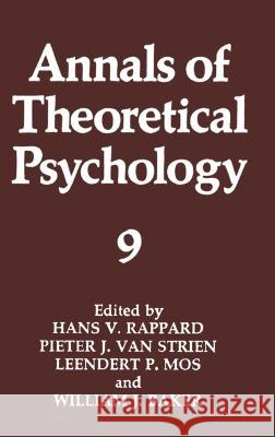 Annals of Theoretical Psychology: Volume 9 Hans Van Rappard Pieter J. Va Leendert P. Mos 9780306446245 Springer Us