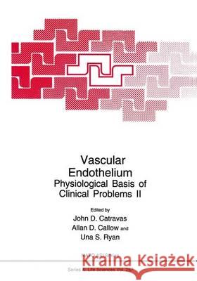 Vascular Endothelium:: Physiological Basis of Clinical Problems Catravas 9780306446337 Plenum Publishing Corporation