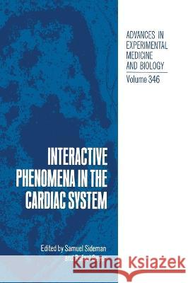 Interactive Phenomena in the Cardiac System R. Beyar Samuel Sideman S. Sideman 9780306446375