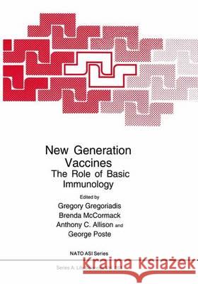 New Generation Vaccines:: The Role of Basic Immunology Gregoriadis, G. 9780306446665
