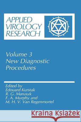 Applied Virology Research: New Diagnostic Procedures Kurstak, Edouard 9780306446689 Kluwer Academic Publishers