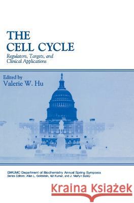 The Cell Cycle: Regulators, Targets and Clinical Applications Hu, Valerie W. 9780306446726 Springer Us