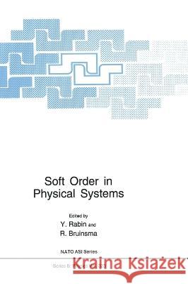 Soft Order in Physical Systems R. Bruinsma Y. Rabin Yitzhak Rabin 9780306446788 Plenum Publishing Corporation