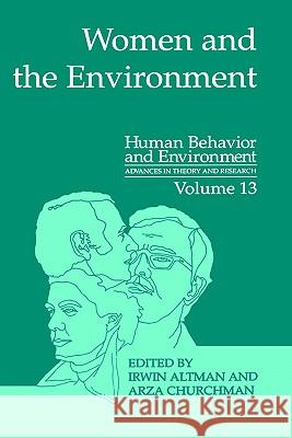 Women and the Environment Irwin Altman Irwin Altman Arza Churchman 9780306446801 Plenum Publishing Corporation
