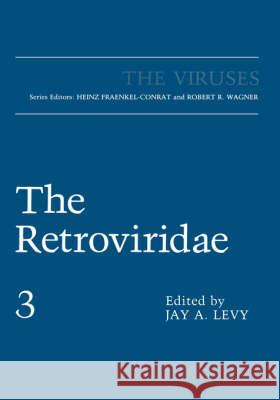 The Retroviridae Volume 3 Levy, Jay A. 9780306446931 KLUWER ACADEMIC PUBLISHERS GROUP