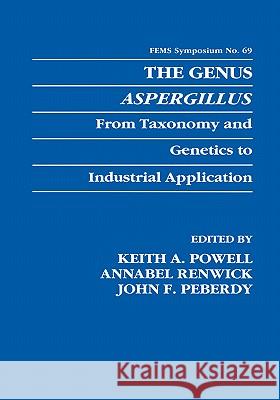 The Genus Aspergillus: From Taxonomy and Genetics to Industrial Application Powell, Keith A. 9780306447013 Kluwer Academic Publishers