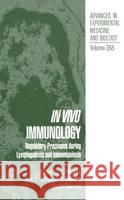 In Vivo Immunology: Regulatory Process During Lymphopoiesis Immunopoiesis Heinen, E. 9780306447266 Kluwer Academic Publishers