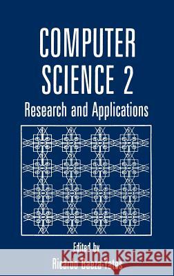 Computer Science 2: Research and Applications Baeza-Yates, Ricardo 9780306447303 Springer