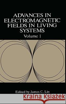Advances in Electromagnetic Fields in Living Systems James C. Lin James C. Lin 9780306447389 Springer Us