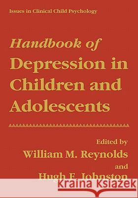 Handbook of Depression in Children and Adolescents William Michael Reynolds William M. Reynolds Hugh F. Johnston 9780306447426