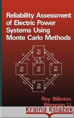Reliability Assessment of Electric Power Systems Using Monte Carlo Methods Roy Billinton Billinton                                W. Li 9780306447815 Plenum Publishing Corporation
