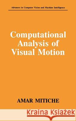 Computational Analysis of Visual Motion Amar Mitiche 9780306447860 Plenum Publishing Corporation