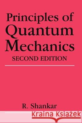 Principles of Quantum Mechanics Ramamurti Shankar R. Shankar 9780306447907 Springer