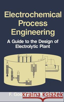 Electrochemical Process Engineering: A Guide to the Design of Electrolytic Plant Goodridge, F. 9780306447945 Plenum Publishing Corporation