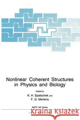 Nonlinear Coherent Structures in Physics and Biology K. H. Spatschek K. H. Spatschek F. G. Mertens 9780306448034 Kluwer Academic Publishers